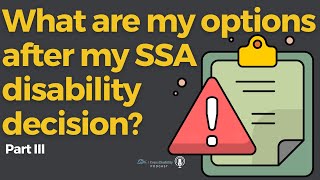 What are my options after my SSA disability decision? (Part III)