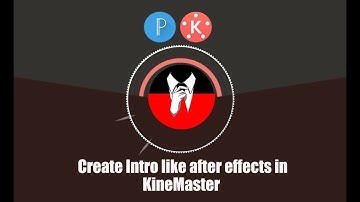 How to Create Intro in KineMaster || PixelLab
