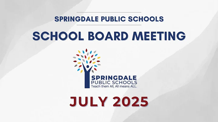 Springdale Public Schools | July 2025 School Board Meeting