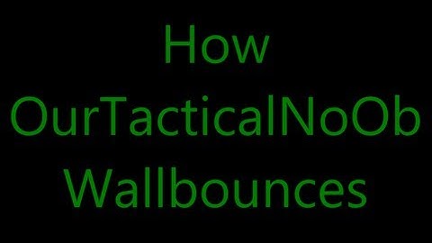 How OurTacticalNoOb Wallbounces