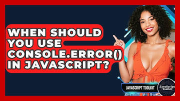When Should You Use Console.error() In JavaScript? - JavaScript Toolkit
