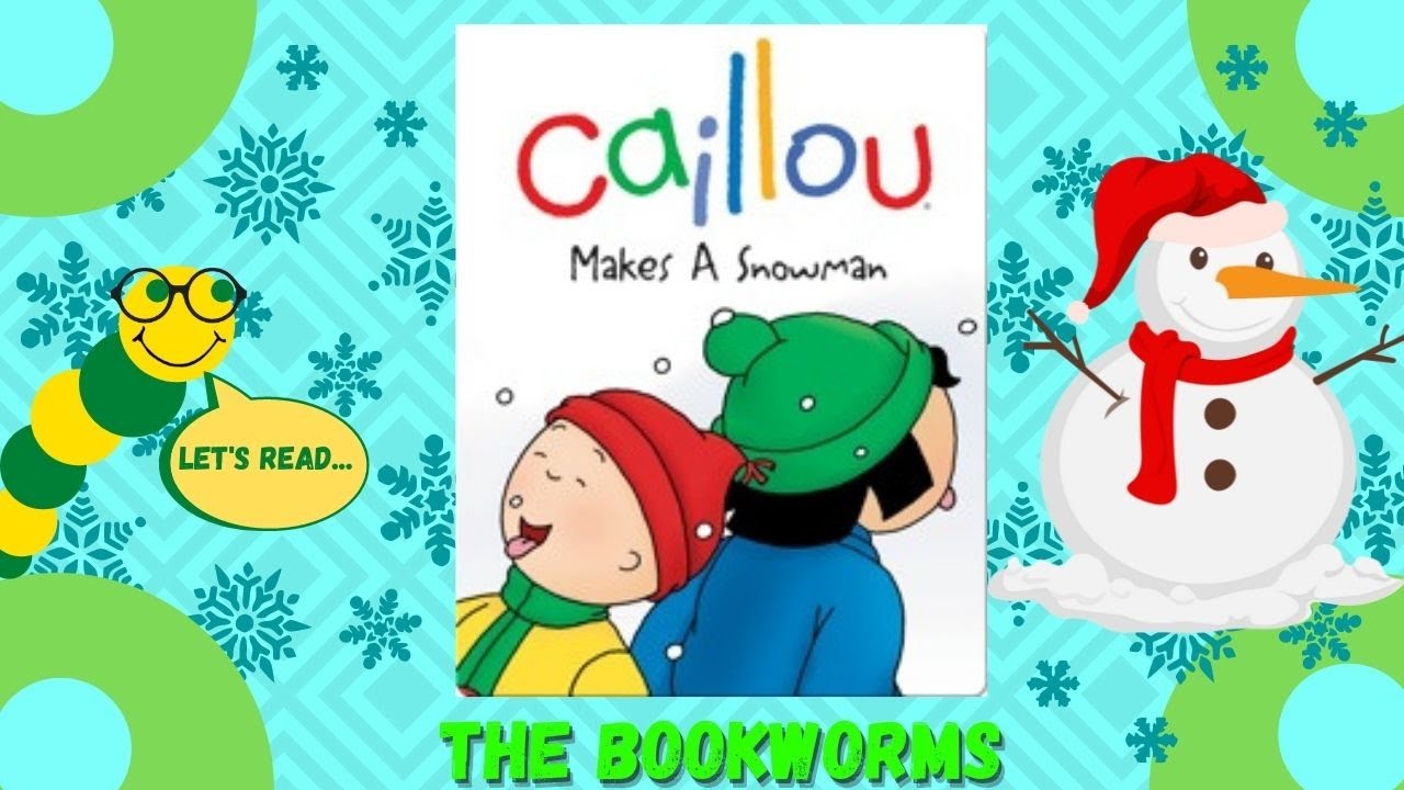 Caillou Makes a Snowman - By Roger Harvey⛄ Caillou Makes a Snowman - By Roger Harvey⛄