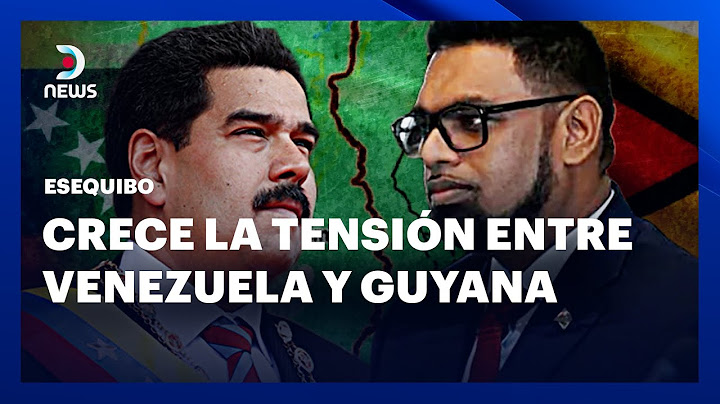 Esequibo: crece la tensión entre Venezuela y Guyana - Informe #DNEWS