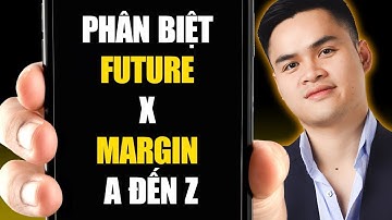 Phân Biệt Giao Dịch Future và Margin !! Bạn sẽ "CHÁY" TÀI KHOẢN nếu như không biết điều này ?