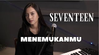 MENEMUKANMU - SEVENTEEN | COVER BY MICHELA THEA