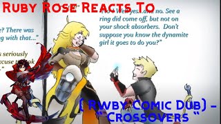 Ruby Rose Reacts To ( Rwby Comic Dub) - “ Crossovers “