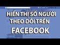 Cách hiển thị số lượt theo dõi trên Facebook cá nhân