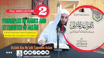 L02 - Principles in Names and Attributes of Allah - Ustādh Abu Muadh Taqweem