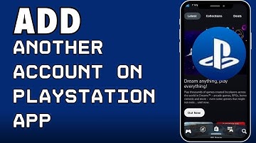 How to Add another account on PlayStation App 2024?