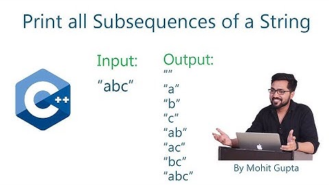 Print All Subsequences of a String || C++ || Recursion || By Mohit Gupta