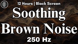 Soothing Brown Noise | 12 Hours | Black Scree | Focus, Ease Tinnitus, ADHD, Meditation, Sleep, Study