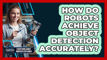 How Do Robots Achieve Object Detection Accurately?