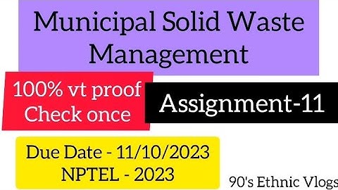 Municipal Solid Waste Management Assignment-11 #nptel #nptel2023 #assignment #swayam