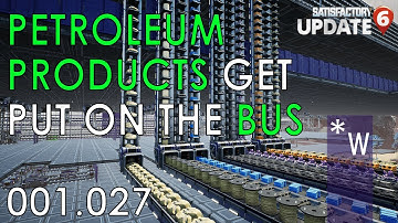 SATISFACTORY 001.027 Adding Petroleum Products to the Bus - Mega Base Let