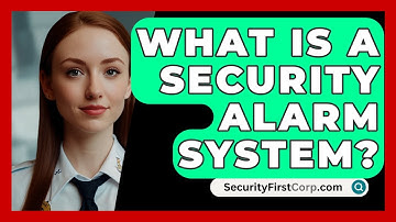 What Is A Security Alarm System? - SecurityFirstCorp.com