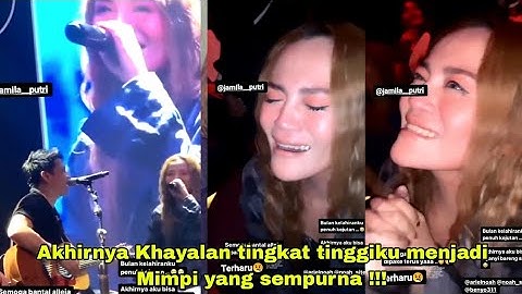 Akhirnya Khayalan tingkat tinggi Putri Jamila menjadi Mimpi yang sempurna Bisa nyanyi Bareng Ariel