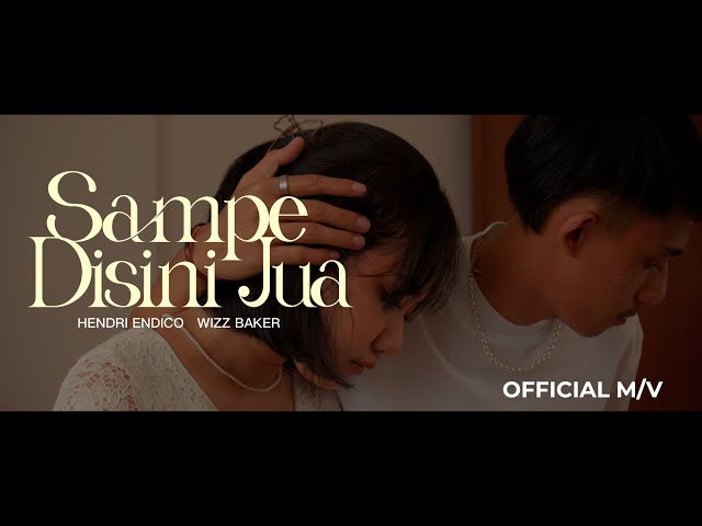 Hendri endico - SAMPE DISINI JUA ft. Wizz Baker (Official Music Video) class=