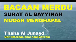 Surat Al Bayyinah Merdu Untuk Hapalan dari Qari Internasional Muhammad Thaha Al Junayd