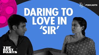 Tillotama Shome on Transgressive Love and Ratna’s Dignity in ‘Sir’ | The Best Parts Podcast