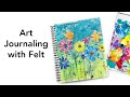 Art Journaling with Felt