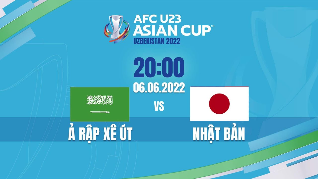🔴 TRỰC TIẾP: U23 Ả RẬP XÊ ÚT – U23 NHẬT BẢN (BẢN ĐẸP NHẤT) | LIVE AFC U23 ASIAN CUP 2022