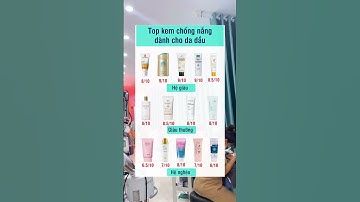 Top kem chống nắng dành cho da dầu #skincare #chamsocdamat #goclamdep