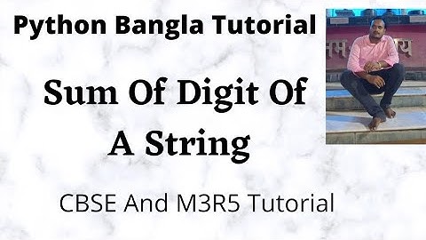 Write A Python Program To Compute Sum Of Digits Of A Given  String Bangla