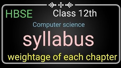 Class 12th computer science HBSE syllabus/weightage of each chapter/name of all chapters