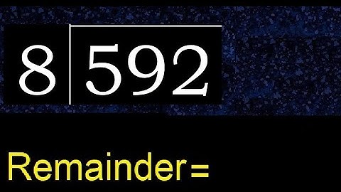 Deel 592 door 8, rest. Delen met 1-cijferige delers. Hoe te doen.