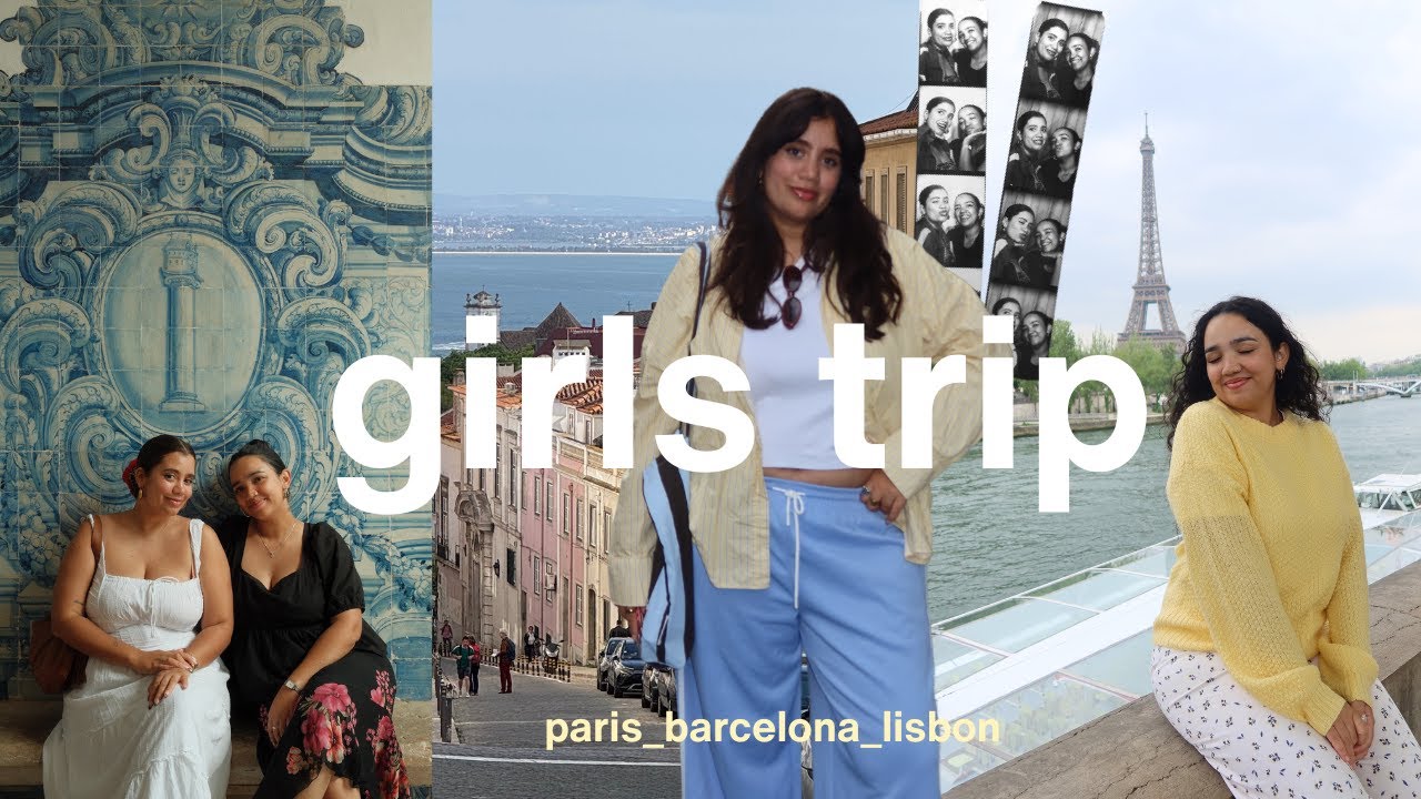 cape town girlies take europe! | paris, barcelona, lisbon vlog