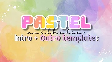 Pastel Aesthetic Intro and Outro Templates *no credits needed