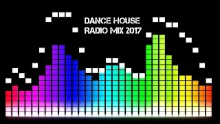 DANCE HOUSE - RADIO MIX 2017 #2