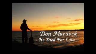 Don Murdock - He Died For Love