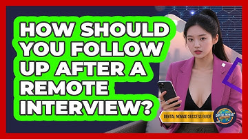 How Should You Follow Up After A Remote Interview? - Digital Nomad Success Guide
