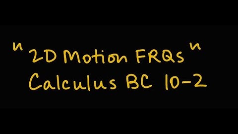 Solving Motion Problems Using Parametric and Vector-Valued Functions: AP Calculus Topic 9.6