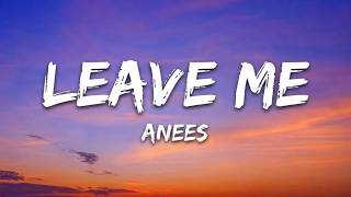Anees - Leave Me (Lyrics)