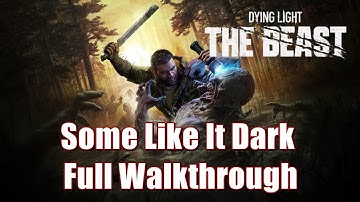 Dying Light The Beast - Some Like It Dark Full Walkthrough