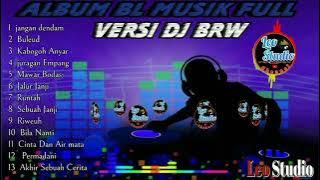 ALBUM  FULL  BL MUSIK MERESAHKAN /VERSI DJ BRW /LIVE PASIR ERIH LEBAK