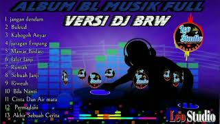 ALBUM  FULL  BL MUSIK MERESAHKAN /VERSI DJ BRW /LIVE PASIR ERIH LEBAK