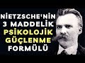 Nietzsche'nin 3 Maddelik Psikolojik Güçlenme Formülü