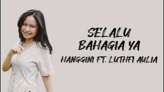 Hanggini ft Luthfi Aulia - Selalu Bahagia Ya (Lirik/Lyric Lagu Indonesia)