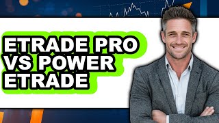 Etrade Pro vs Power Etrade - Full Comparison