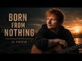 Ed Sheeran Style“Born From Nothing” (Official Lyrics Video)2026