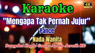 MENGAPA TAK PERNAH JUJUR KARAOKE DANGDUT KOPLO GANAS AUDIO JERNIH HD || NADA WANITA