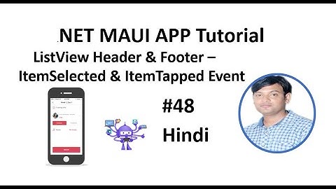 .NET Maui Tutorial for Beginners 48 - ListView Control with Header and Footer , ItemSelected