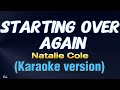 STARTING OVER AGAIN - Natalie Cole (KARAOKE VERSION)