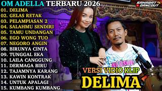 ADELLA TERBARU | DELIMA - GELAS RETAK | OM ADELLA FULL ALBUM TERBARU 2026