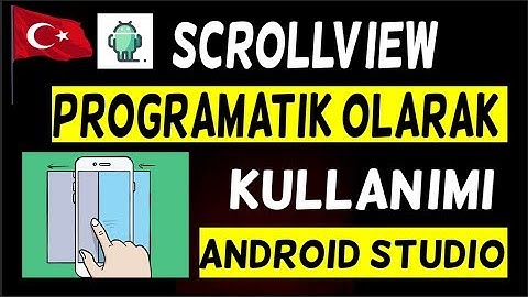 Android SCROLL VIEW  Componentini  programatik kullanma ANDROID STUDIO PROGRAMLAMA EĞİTİM SERİSİ