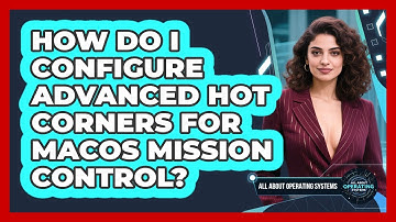 How Do I Configure Advanced Hot Corners For macOS Mission Control? - All About Operating Systems
