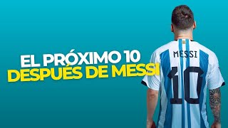 ¿Quién será el HEREDERO de la 10 de MESSI en la SELECCIÓN ARGENTINA?